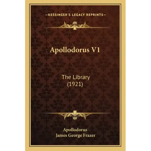 Apollodorus V1: The Library (1921)