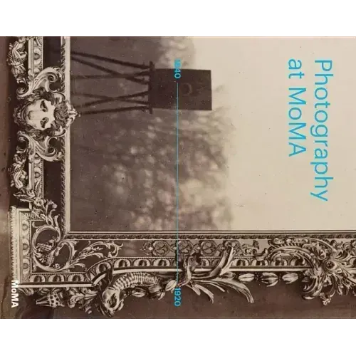 Photography at Moma: 1840 to 1920