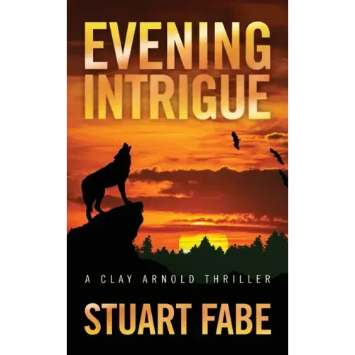 Evening Intrigue: A Clay Arnold Thriller