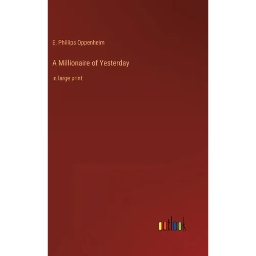 A Millionaire of Yesterday: in large print