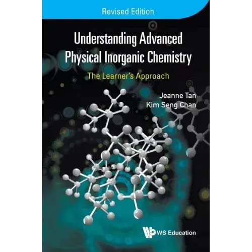 Understanding Advanced Physical Inorganic Chemistry: The Learner's Approach (Revised Edition)
