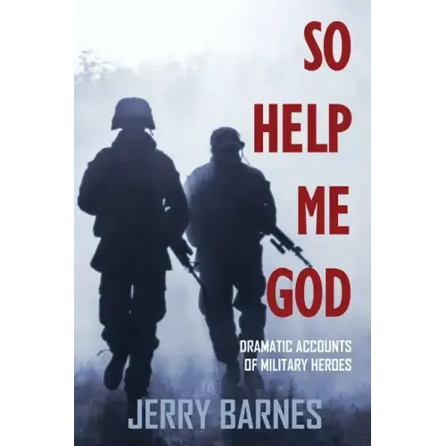 So Help Me God: Dramatic Accounts of Military Heroes