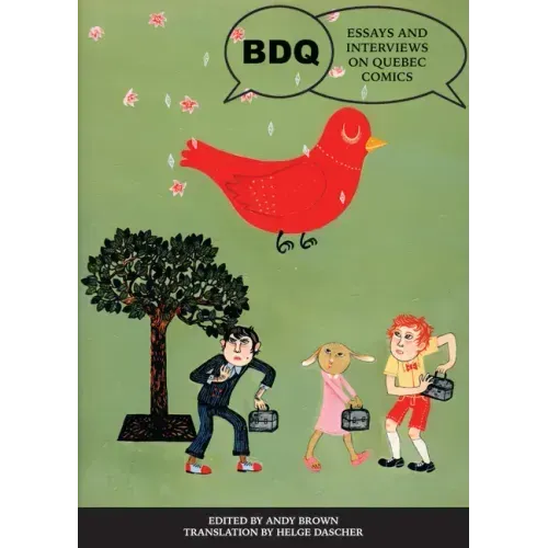 Bdq: Essays and Interviews on Quebec Comics