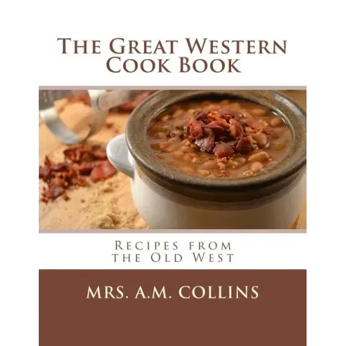 The Great Western Cook Book: Recipes from the Old West