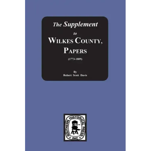 The Supplement to: The Wilkes County Papers, 1773-1889