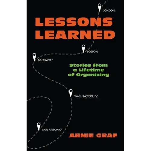 Lessons Learned: Stories from a Lifetime of Organizing