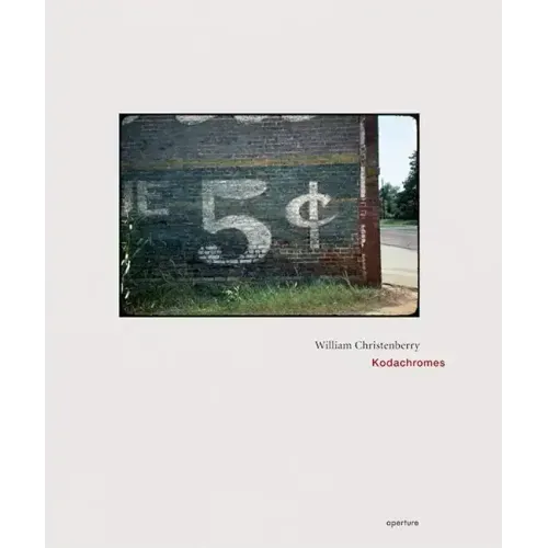 William Christenberry: Kodachromes