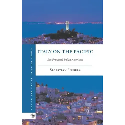 Italy on the Pacific: San Francisco's Italian Americans