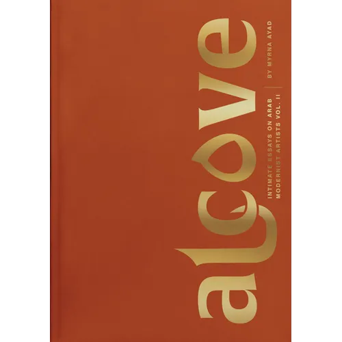 Alcove: Intimate Essays on Arab Modernist Artists, Volume II