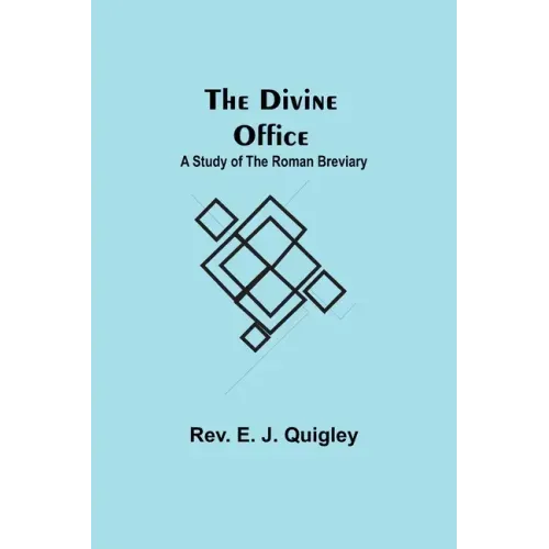 The Divine Office: A Study of the Roman Breviary