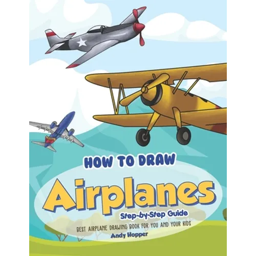 How to Draw Airplanes Step-by-Step Guide: Best Airplane Drawing Book for You and Your Kids
