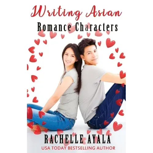 Writing Asian Romance Characters: A Romance In A Month How-To Book