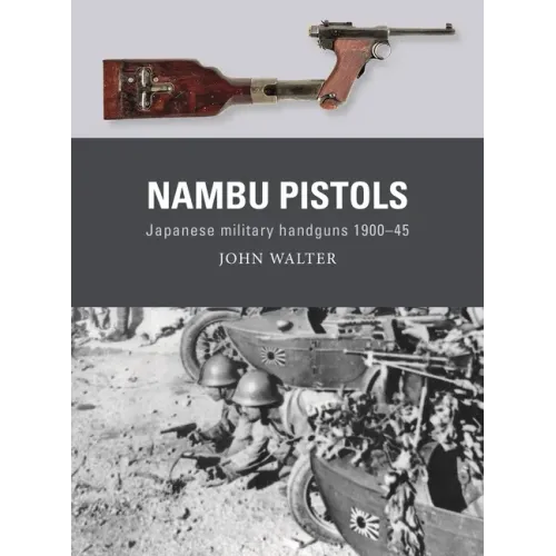 Nambu Pistols: Japanese Military Handguns 1900-45