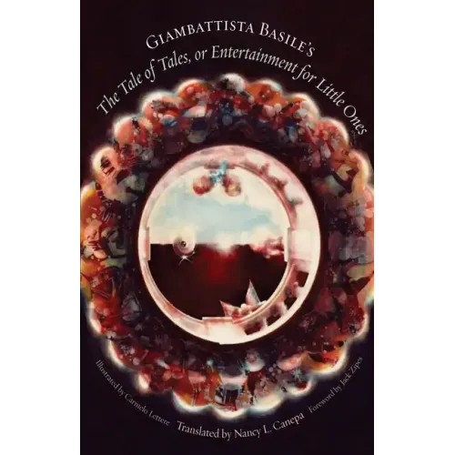 Giambattista Basile's the Tale of Tales, or Entertainment for Little Ones