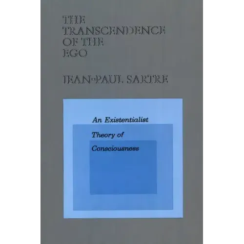 The Transcendence of the Ego: An Existentialist Theory of Consciousness