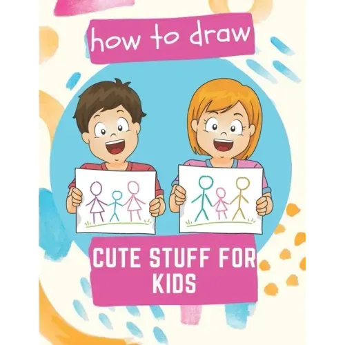 How to Draw Cute Stuff for Kids: 100 Step-by-Step Drawing Projects (Easy Step-by-Step Drawing Guide)