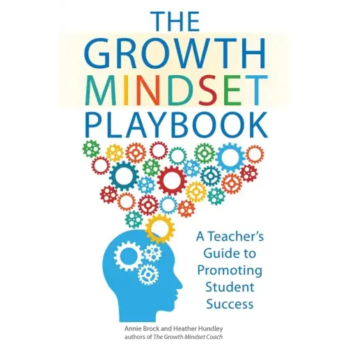 The Growth Mindset Playbook: A Teacher's Guide to Promoting Student Success