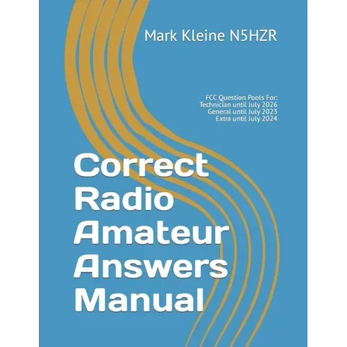 Correct Radio Amateur Answers Manual: Technician, General, and Extra