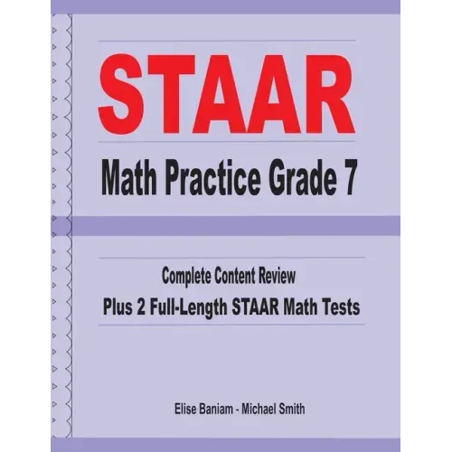 STAAR Math Practice Grade 7: Complete Content Review Plus 2 Full-length STAAR Math Tests