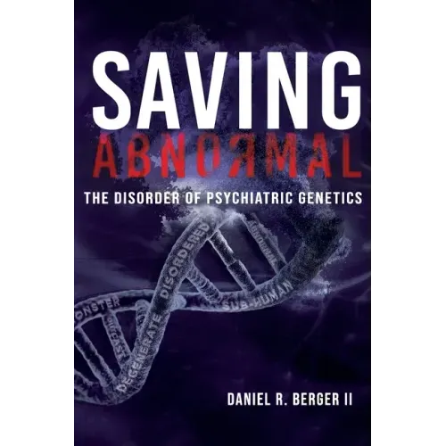 Saving Abnormal: The Disorder of Psychiatric Genetics
