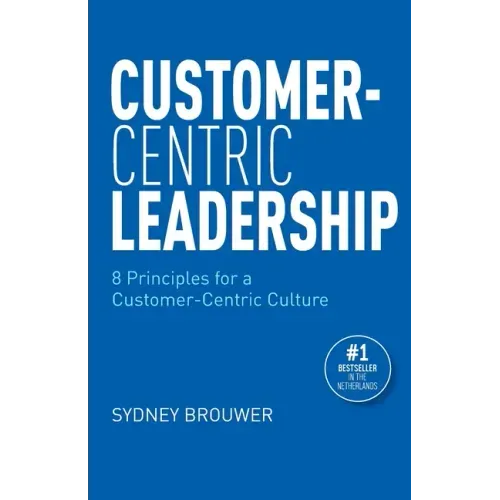 Customer-Centric Leadership: 8 Principles for a Customer-Centric Culture