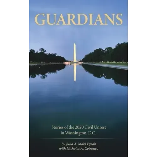 Guardians: Stories of the 2020 Civil Unrest in Washington D.C.