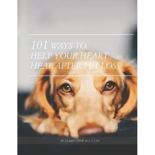 101 Ways To Help Your Heart Heal After Pet Loss