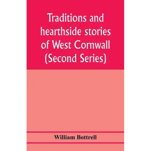 Traditions and hearthside stories of West Cornwall (Second Series)