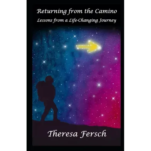 Returning from the Camino: Lessons from a Life-Changing Journey