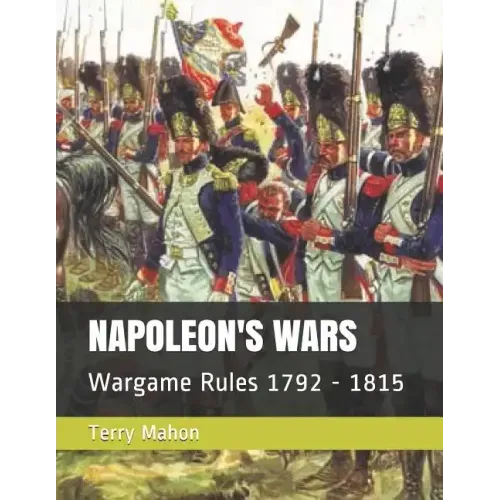 Napoleon's Wars: Wargame Rules 1792 - 1815