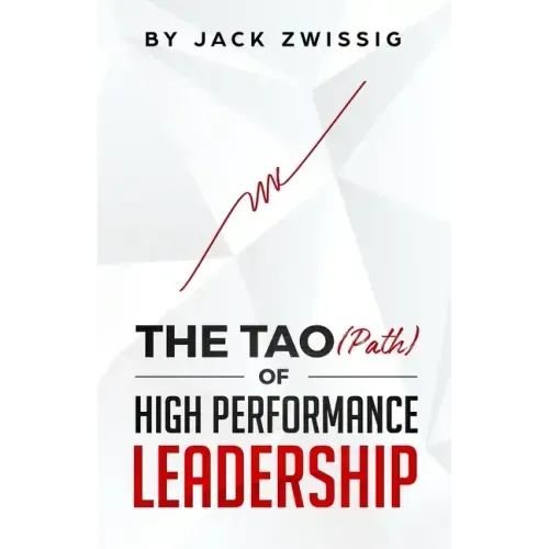 The Tao (Path) of High Performance Leadership