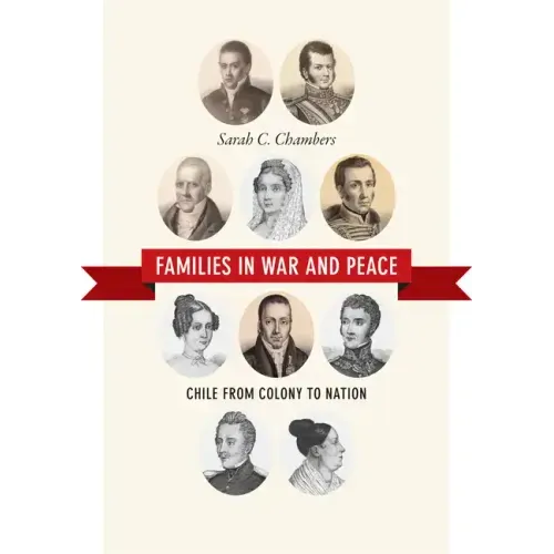 Families in War and Peace: Chile from Colony to Nation