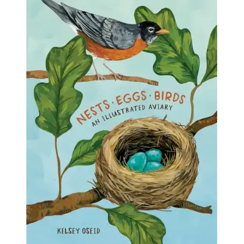 Nests, Eggs, Birds: An Illustrated Aviary