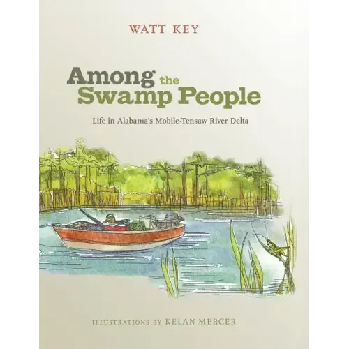 Among the Swamp People: Life in Alabama's Mobile-Tensaw River Delta