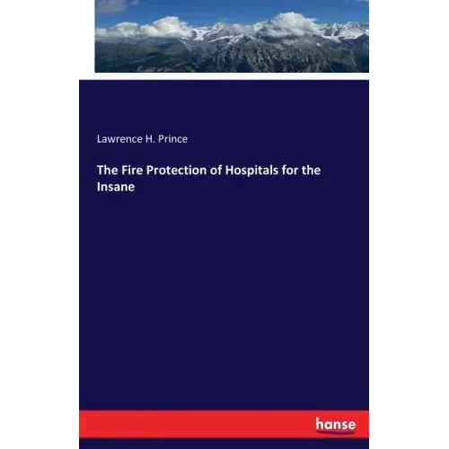 The Fire Protection of Hospitals for the Insane