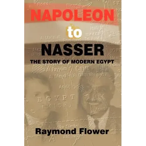 Napoleon to Nasser: The Story of Modern Egypt