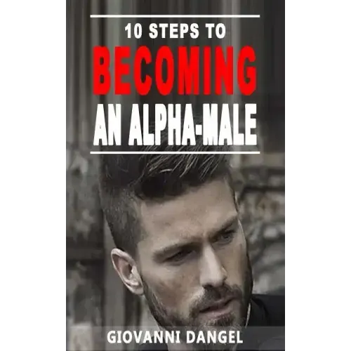 10 Steps To Becoming An Alpha Male