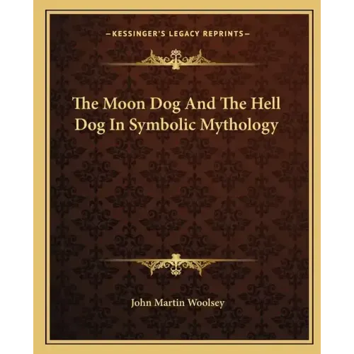 The Moon Dog and the Hell Dog in Symbolic Mythology