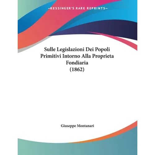 Sulle Legislazioni Dei Popoli Primitivi Intorno Alla Proprieta Fondiaria (1862)