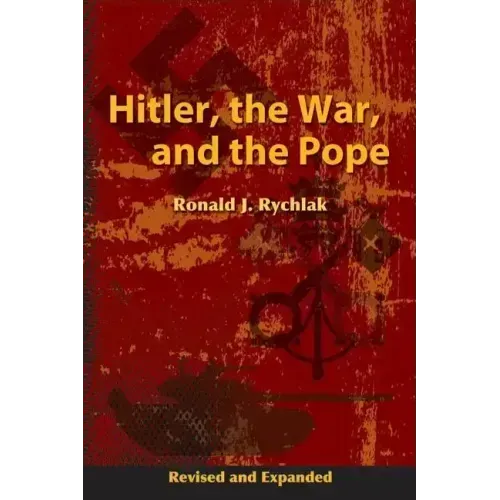 Hitler, the War, and the Pope, Revised and Expanded