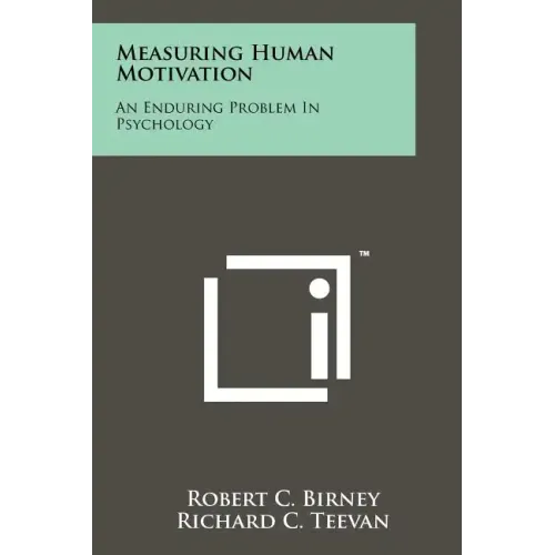 Measuring Human Motivation: An Enduring Problem In Psychology