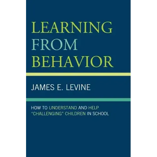 Learning From Behavior: How to Understand and Help 'Challenging' Children in School