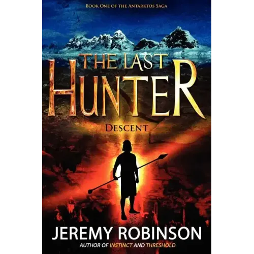 The Last Hunter - Descent (Book 1 of the Antarktos Saga)