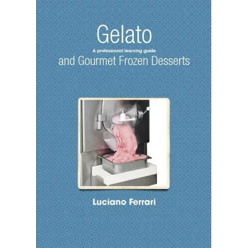Gelato and Gourmet Frozen Desserts - A professional learning guide