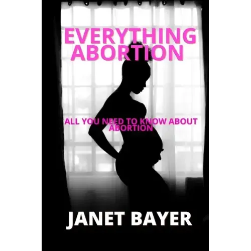 Everything Abortion: All you need to know about abortion