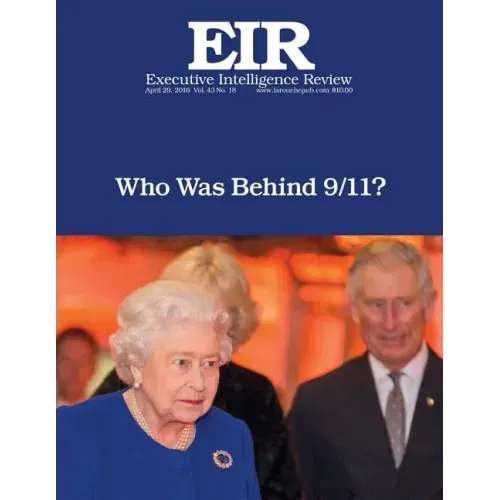 Who Was Behind 9/11?: Executive Intelligence Review; Volume 43, Issue 18
