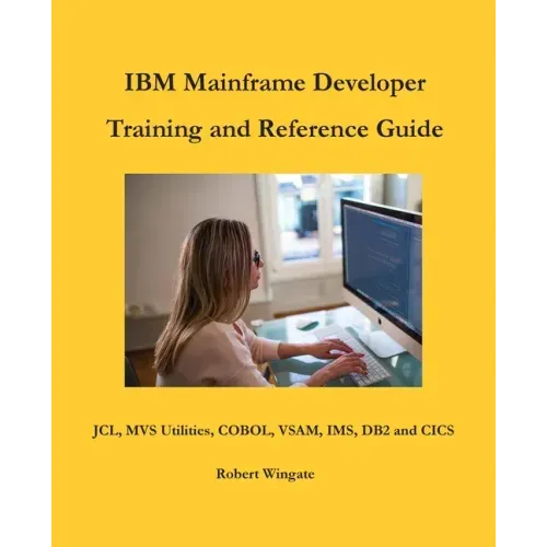 IBM Mainframe Developer Training and Reference Guide