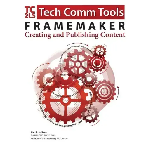 FrameMaker - Creating and publishing content: Updated for 2015 Release