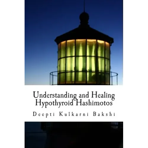 Understanding and Healing Hypothyroid Hashimotos: Take charge of your health with knowledge, tools & lifestyle practices to heal auto-immune hypo-thyr