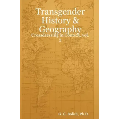 Transgender History & Geography: Crossdressing in Context, vol. 3